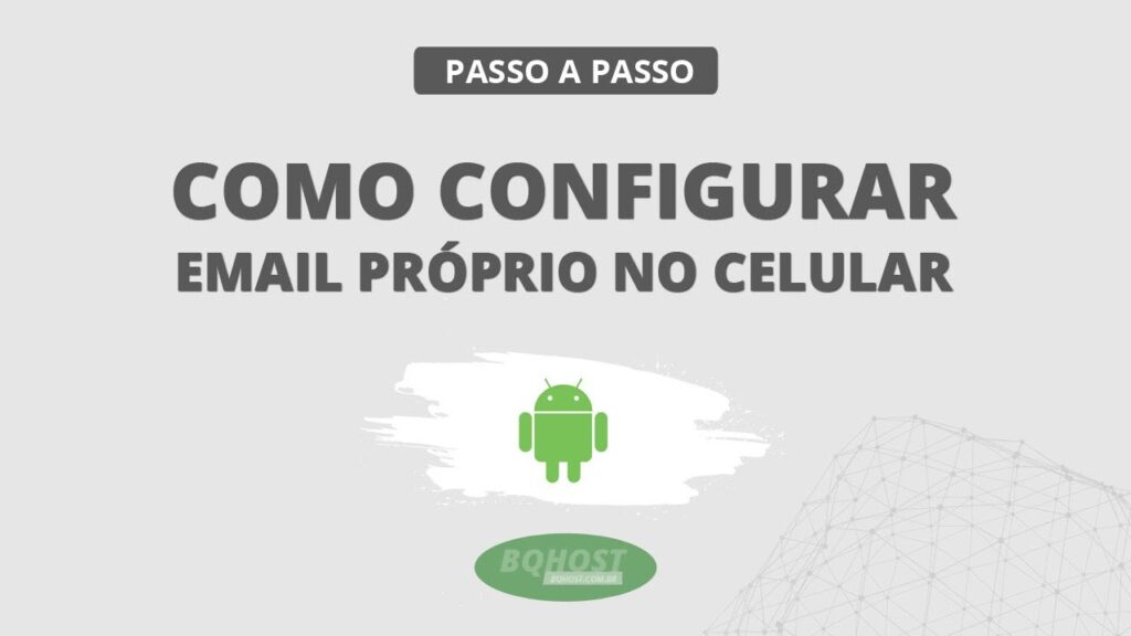 Como configurar um e-mail no aplicativo de celular (Android)