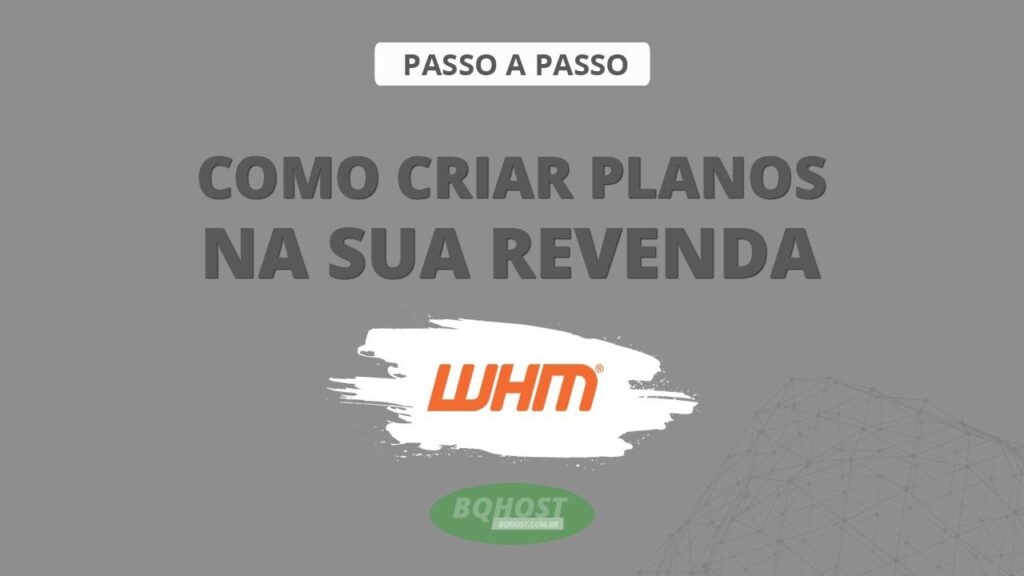 Como criar plano pacotes no plano revenda WHM