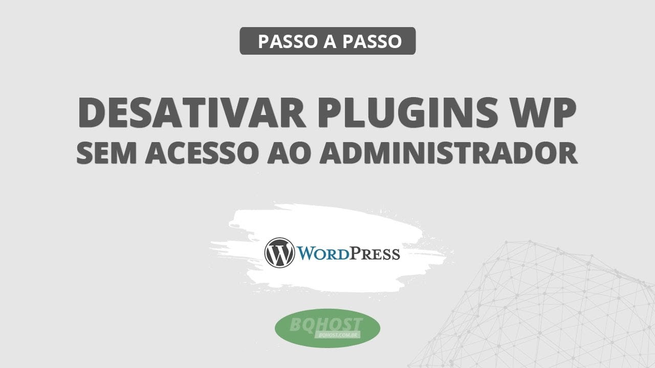 Como desativar plugins do WordPress sem estar no administrador