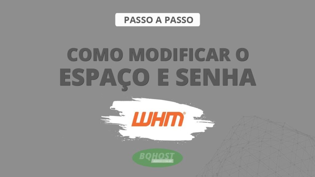 Como modificar o espaço e senha de um domínio no WHM