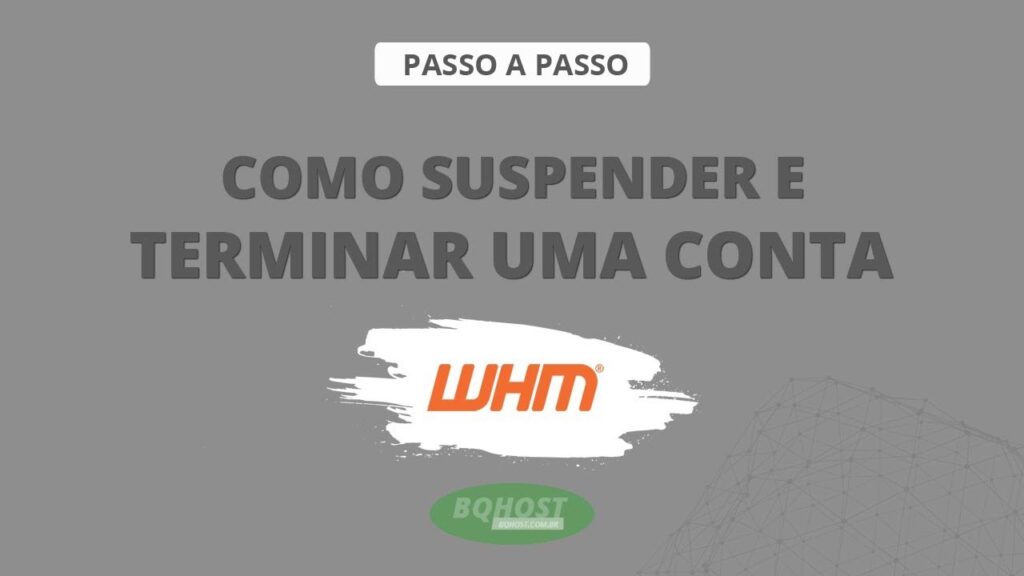 Como suspender ou terminar uma conta pelo WHM